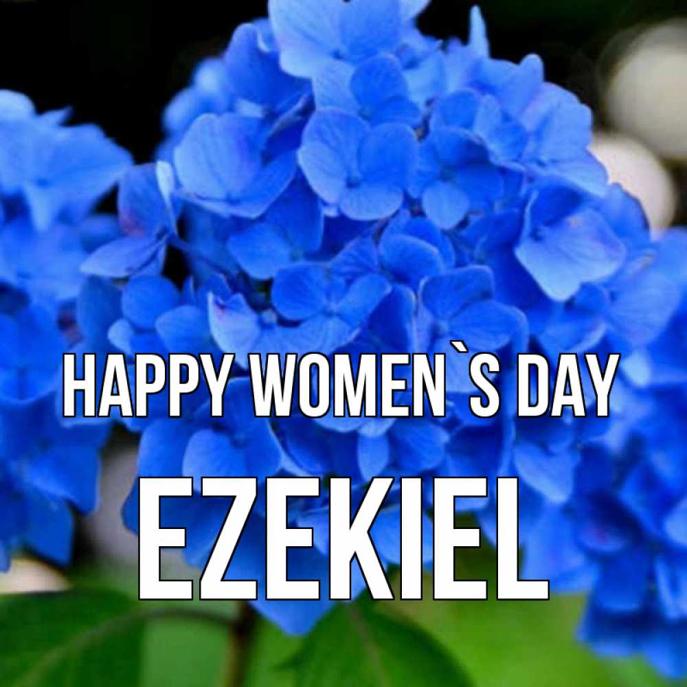 Greetings card с именем, Ezekiel happy women`s day синие цветы Greetings with text for free download 